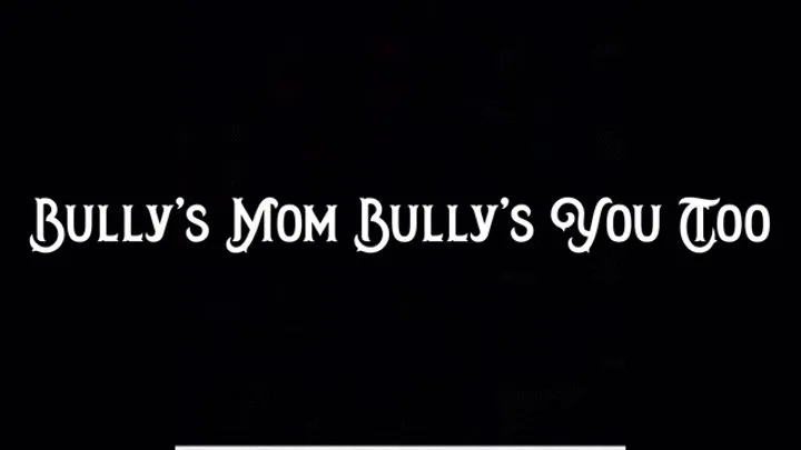 Bully's Step-Mom Bullies You Too