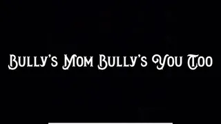 Bully's Step-Mom Bullies You Too