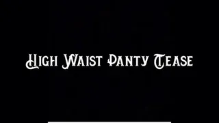 High Waist Panty Tease
