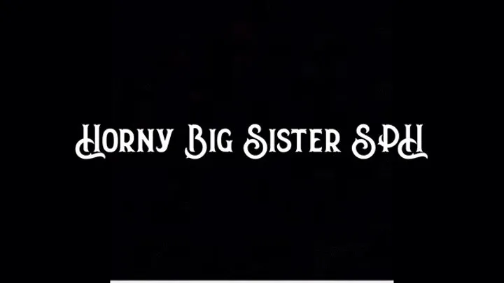 Horny Big Step-Sister SPH