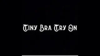 Tiny Bra Try On