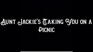 Step-Aunt Jackie's Taking You on a Picnic