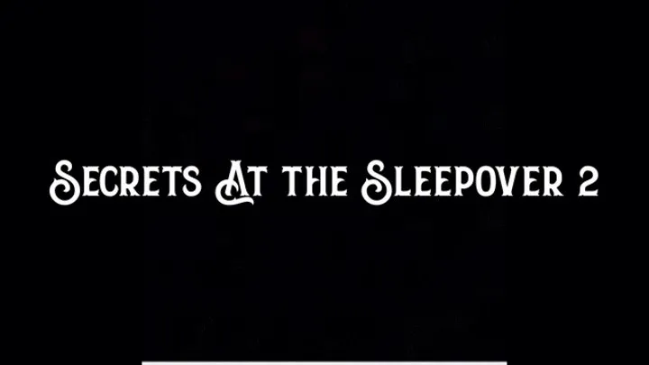 Secrets At the Sleepover 2