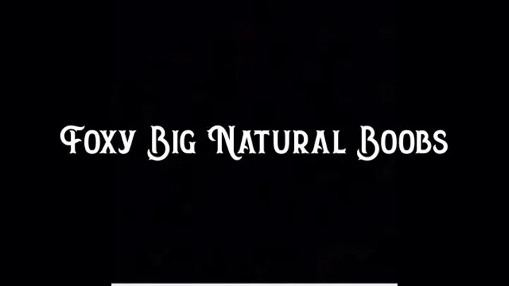 Foxy Big Natural Boobs