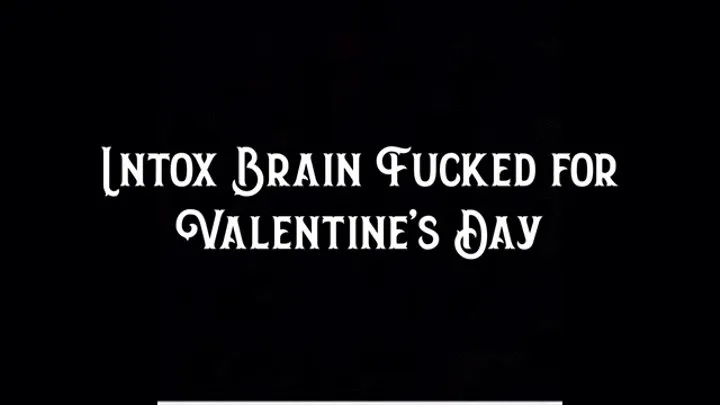 Brain Fucked for Valentine's Day