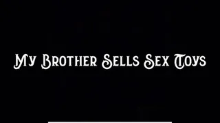 My Step-Brother Sells Sex Toys