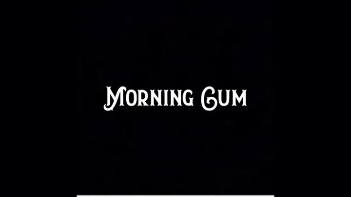 Morning Cum