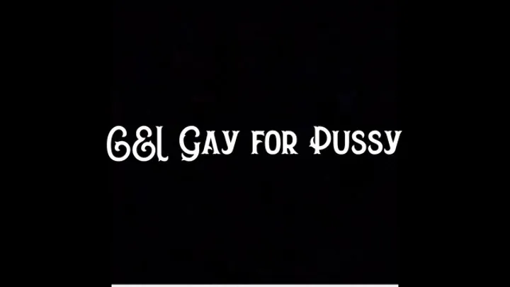 CEI Gay for Pussy