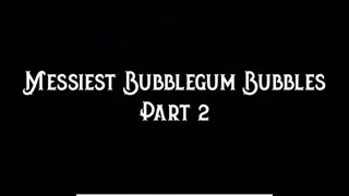 Messiest Bubblegum Bubbles Part 2