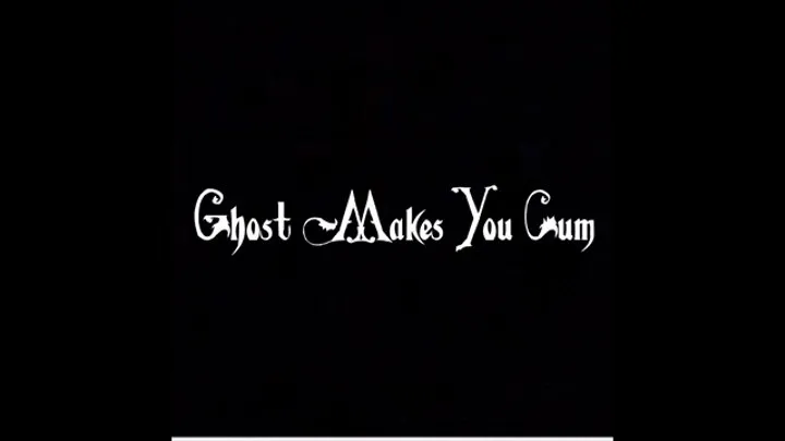 Ghost Makes You Cum