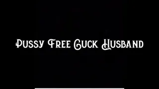 Pussy Free Cuck Husband