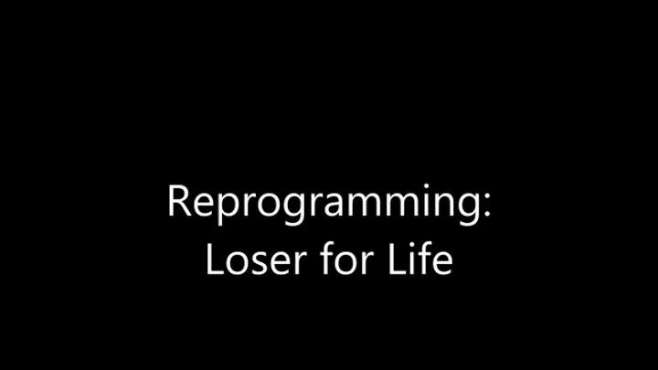 Reprogramming: Loser for Life