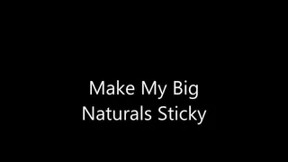 Make My Big Naturals Sticky