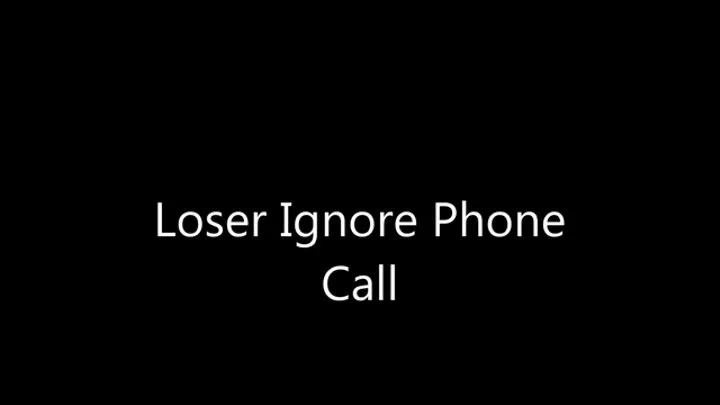 Loser Ignore Phone Call