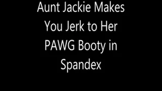 Aunt Jackie Makes You Jerk to Her PAWG Booty in Spandex