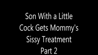 Step-Son With a Little Cock Gets Step-Mommy's Sissy Treatment Part 2