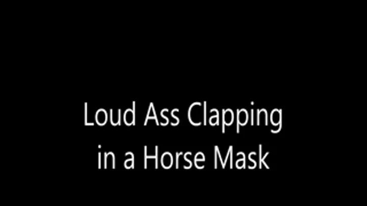 Loud Ass Clapping in a Horse Mask