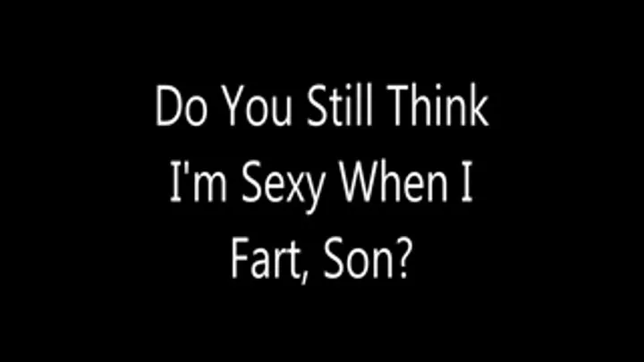 Do You Still Think I'm Sexy When I Fart, Step-Son?