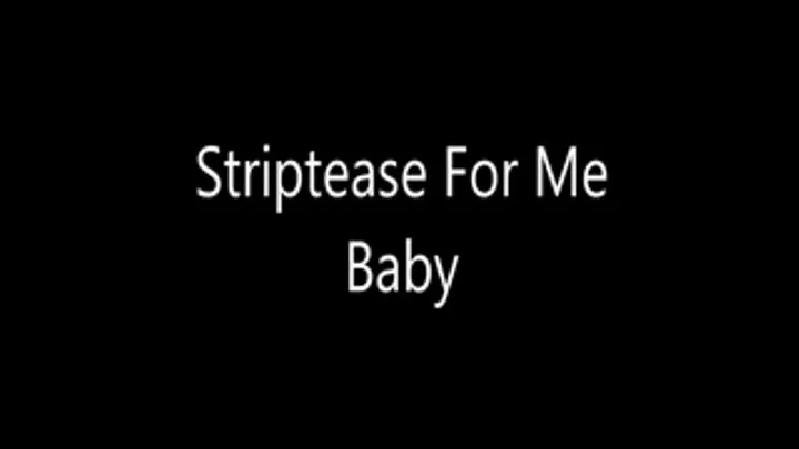 Striptease For Me Baby