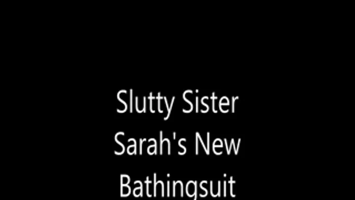 Slutty Step-Sister Sarah's New Bathingsuit