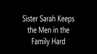 Step-Sister Sarah Keeps the Men in the Family Hard