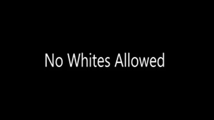 No Whites Allowed