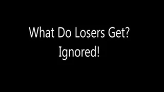 What Do Losers Get? Ignored.