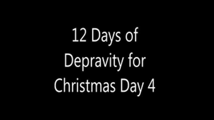 12 Days of Depravity for Christmas Day 4