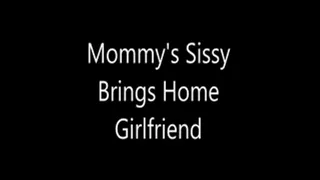 Step-Mommy's Sissy Brings Home Girlfriend