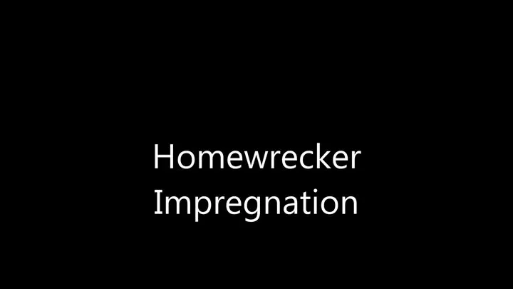Homewrecker Impregnation
