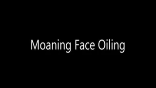 Moaning Face Oiling