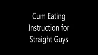 Cum Eating Instruction for Straight Guys