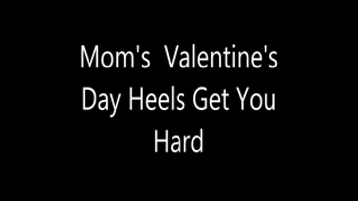 Step-Mom's Valentine's Day Heels Get You Hard