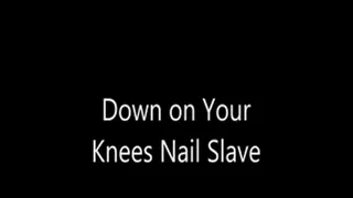 Down on Your Knees Nail Slave