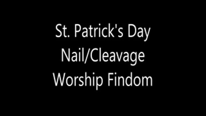 St. Patrick's Day Nail/Cleavage Worship Findom