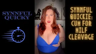 Synnful Quicky: Cum for MILF Cleavage