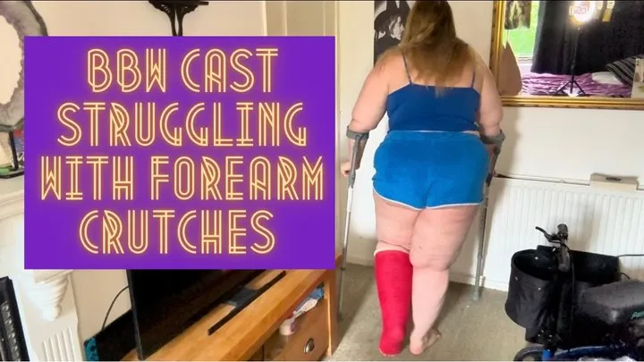 BBW Cast Struggling with Forearm Crutches