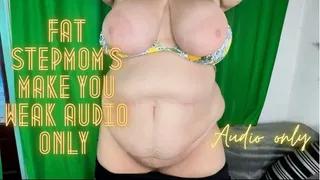 Fat Step-Moms Make You Weak AUDIO ONLY