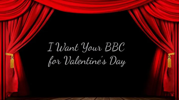 I Want Your BBC for Valentine's Day