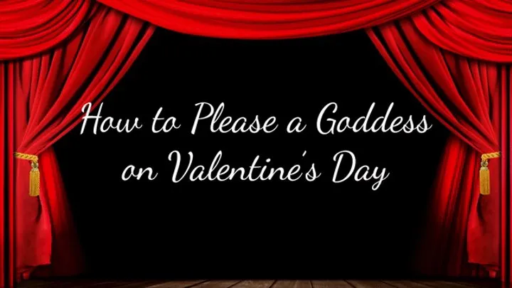 How to Please a Goddess on Valentine's Day