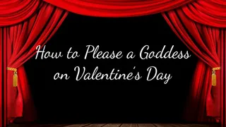 How to Please a Goddess on Valentine's Day