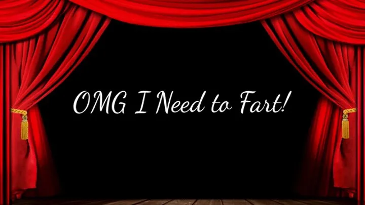 OMG I Need to Fart!