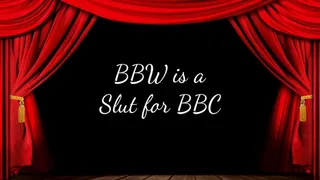 BBW is a Slut for BBC
