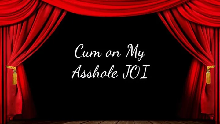 Cum on My Asshole JOI