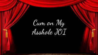 Cum on My Asshole JOI