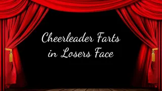 Cheerleader Farts in Losers Face