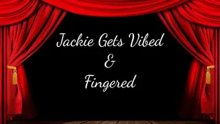 Jackie Gets Vibed & Fingered