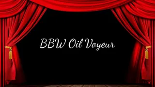BBW Oil Voyeur
