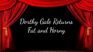 Dorothy Gale Returns Fat and Horny