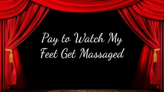 Pay to Watch My Feet Get Massaged